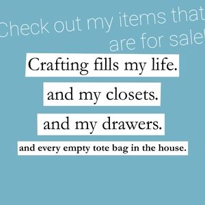 Every day I am craftin' and destashin'.